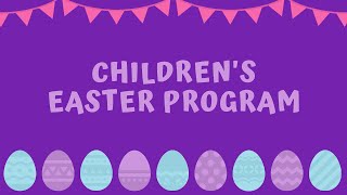 Children's Ministry Easter Program: April 20, 2025