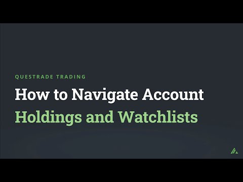 How to Navigate Watchlists and Your Account Holdings on Questrade Trading