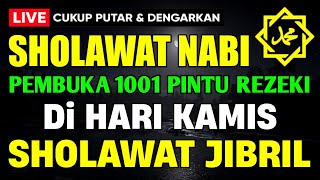 SHOLAWAT JIBRIL PENARIK REZEKI PALING DAHSYAT, Sholawat Nabi Muhammad SAW, Sholawat Jibril Merdu