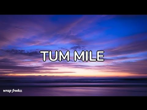 Tum mile song by pritam and neeraj shridhar |lyrics 