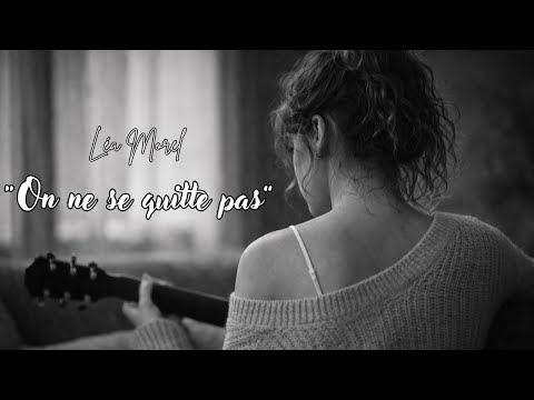 On Ne Se Quitte Pas Léa Morel Chanson Triste Pour Cœur Brisé 