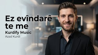 Ez Evîndarê Te Me 🥀 Azad Kurdi Kurdish 2026 ❤️