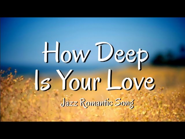 Bee Gees – How Deep Is Your Love (Lyrics) Bossa Nova Cover 🎶 class=