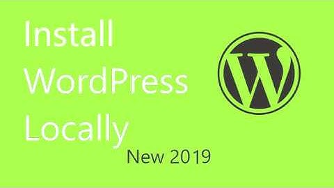 How to install WordPress locally new 2019