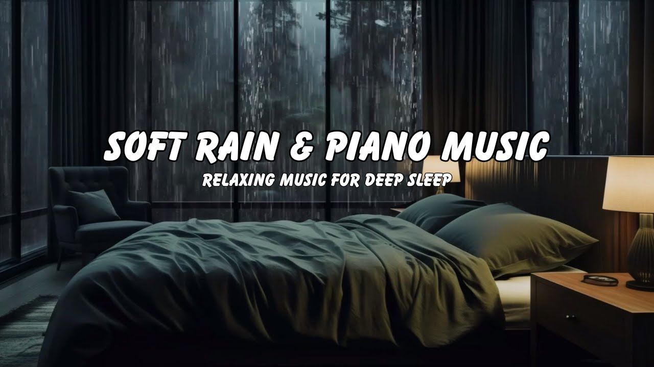 Calming Rainstorm & Soft Piano Music – Deep Sleep, Relaxation & Peaceful Meditation