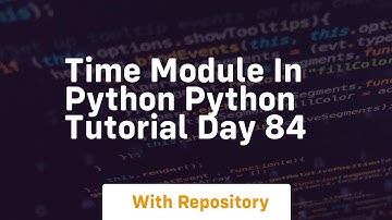 Time module in python python tutorial day 84
