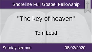 The key of heaven - Sunday Morning 08-02-2020 - Tom Loud