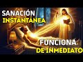 SANACIÓN INSTANTÁNEA: ORACIÓN QUE FUNCIONA DE INMEDIATO | ORACIÓN MILAGROSA DE SANACIÓN
