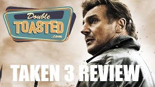TAKEN 3 - Double Toasted Video Review