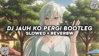 Download Lagu DJ JAUH KO PERGI BOOTLEG [SLOWED + REVERB] MP3
