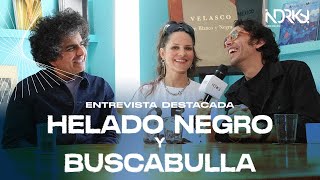 ENTREVISTA DESTACADA | HELADO NEGRO Y BUSCABULLA