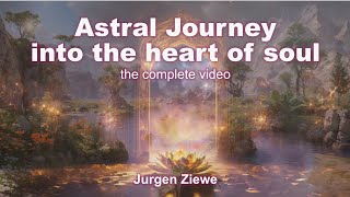 Astral Journey into the heart of soul