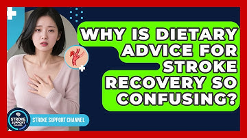 Why Is Dietary Advice For Stroke Recovery So Confusing? - Stroke Support Channel