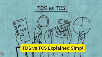 TDS vs TCS: Simplified for You!