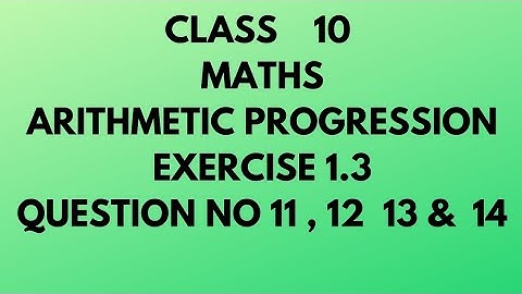 ARITHMETIC PROGRESSION.EXERCISE 1.3.QUESTION NO 11,12,13 & 14