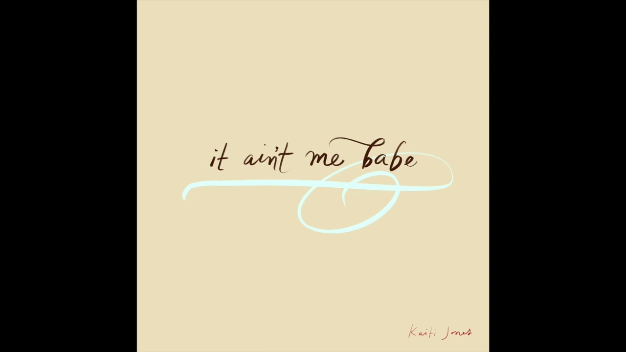 Kaiti Jones - It Ain't Me Babe (feat. Harris Paseltiner)