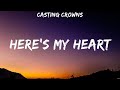 Here's My Heart - Casting Crowns (Lyrics) - How Great Is Our God, I Am Not Alone, House of The