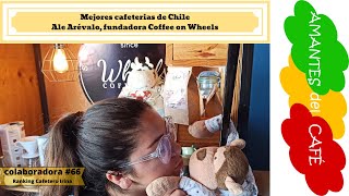 Mejores cafeterías de Chile. Ale Arévalo, fundadora Coffee on Wheels. Ranking cafetero Irina