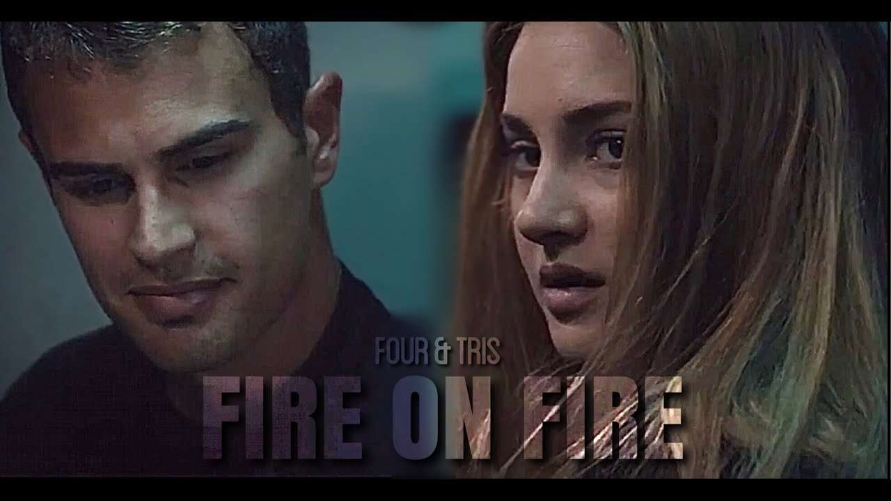 Tris & Four || Fire on Fire