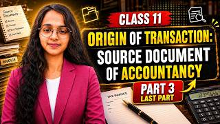 Origin of Transactions - Source Documents and Vouchers | Part 3|Class 11 Accounts 2026-27