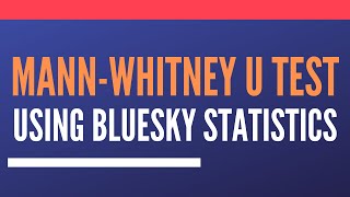 Mann Whitney U Test (Wilcoxon Test - Independent Samples) in BlueSky Statistics
