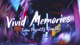Techno Project,Dj Geny Tur - Vivid Memories