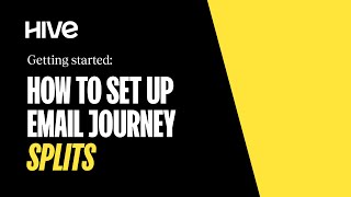 Getting Started: How to Set Up Email Journey Splits | Hive.co