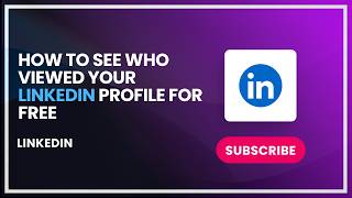 How to see who viewed your LinkedIn profile for free
