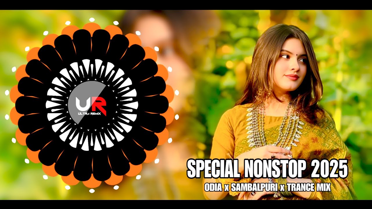 ODIA X SAMBALPURI NONSTOP DJ REMIX 2025 × LATEST ODIA DJ SONG × ODIA DJ REMIX - ULTRA REMIX BBSR