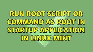 Run root script or command as root in startup application in linux mint