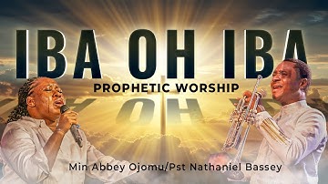 IBA OH - PRAYER CHARGE - PST. NATHANIEL BASSEY - MIN. ABBEY OJOMU
