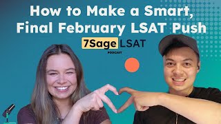 How to Make a Smart, Final February LSAT Push | 7Sage LSAT Pod