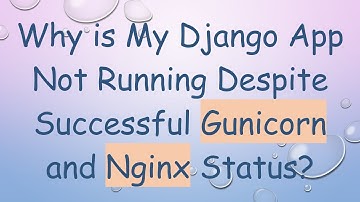 Why is My Django App Not Running Despite Successful Gunicorn and Nginx Status?