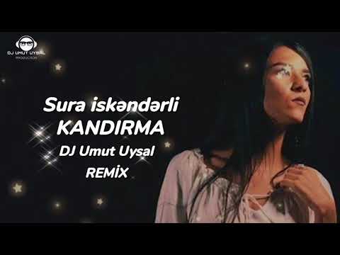 Sura iskəndərli - Kandırma (DJ Umut Uysal Remix)
