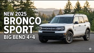 2025 Ford Bronco Sport Big Bend 4WD | New Compact Adventure SUV