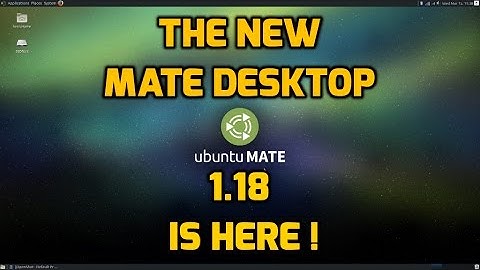 The New Mate Desktop 1.18 is Here ! !