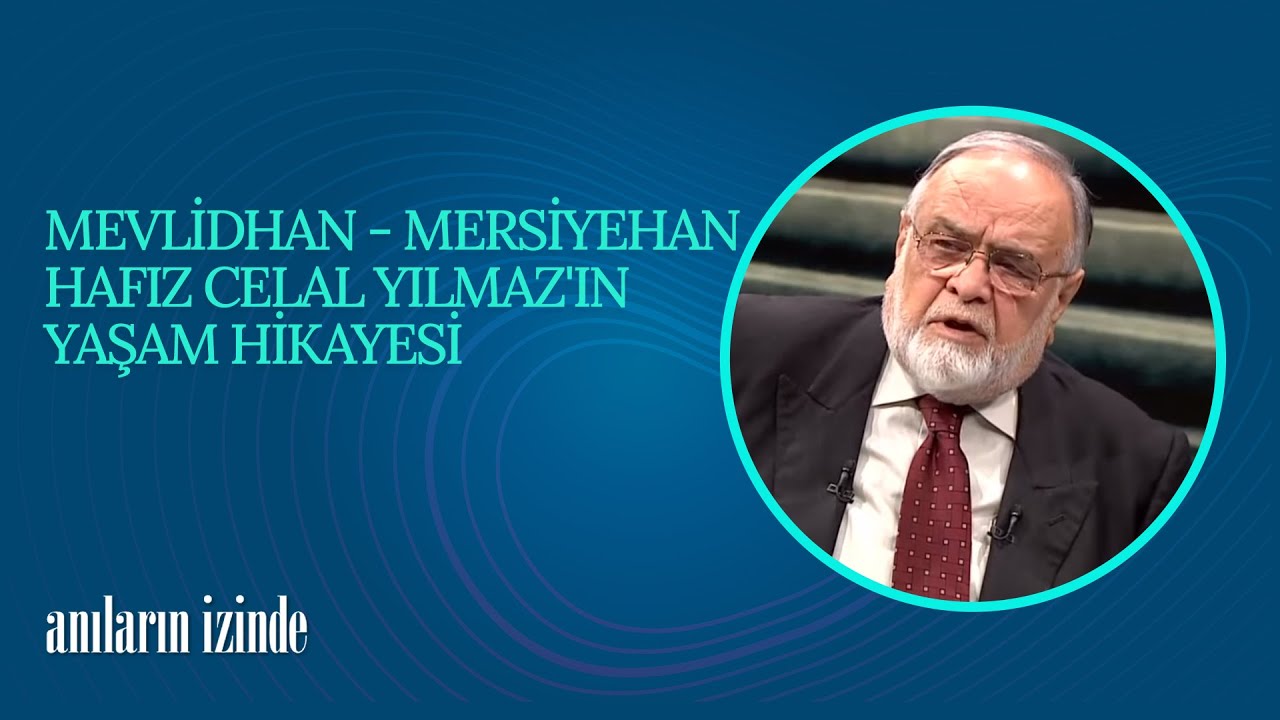 Mevlidhan / Mersiyehan Hafız Celal Yılmaz'ın Yaşam Hikayesi | Anıların İzinde (35. Bölüm)