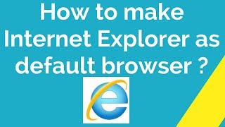 How to make Internet Explorer as default browser ?