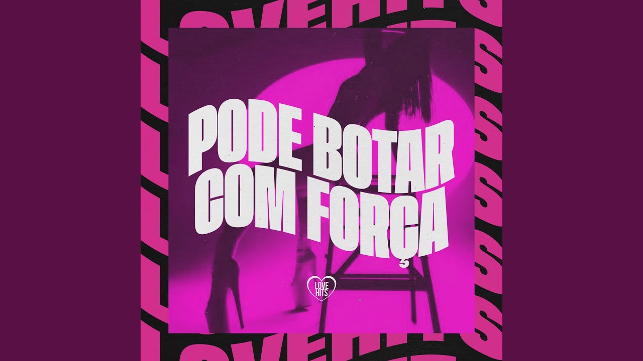 Pode Botar Com Força
