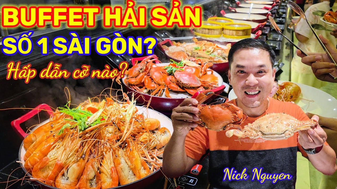 BUFFET HẢI SẢN SỐ 1 SÀI GÒN HẤP DẪN NHƯ THẾ NÀO? ĂN SAO CHO HẾT? || Nick Nguyen