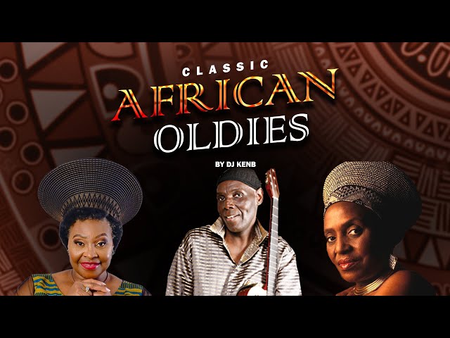 CLASSIC AFRICAN OLDIES - DJ KENB [BRENDA FASSIE, YVONNE CHAKACHAKA, OLIVER MTUKUDZI, AWILO LONGOMBA] class=