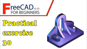 FreeCAD Beginners tutorial: practical exercise 30