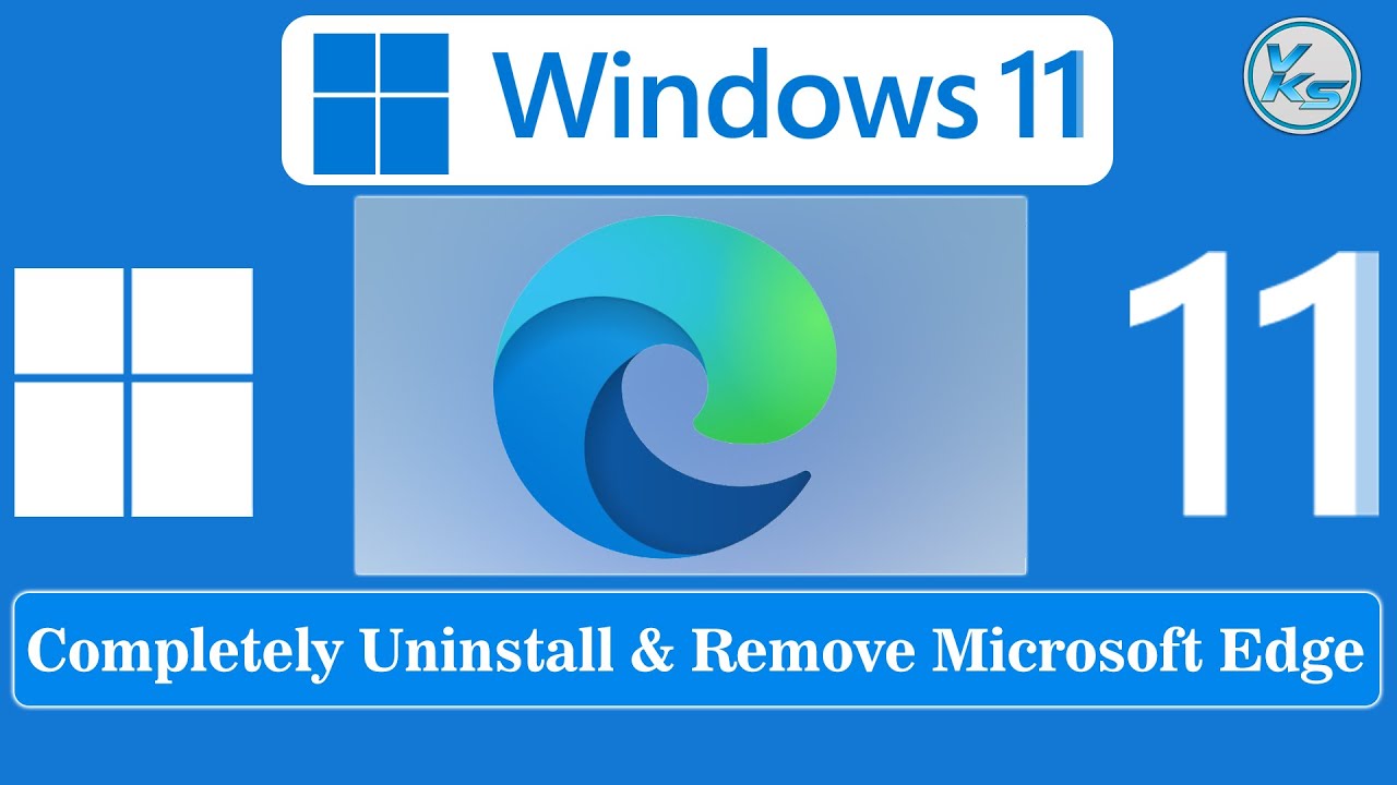 How To Completely Uninstall and Remove Microsoft Edge in Windows 11 ...