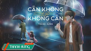 Cần Không Có, Có Không Cần - Thanh Hưng (Lyrics Video) Resimi