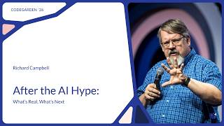 Richard Campbell, After the AI Hype: What’s Real, What’s Next