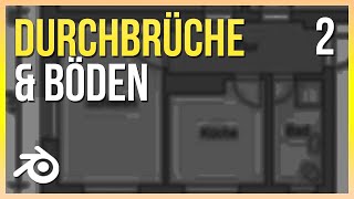 DURCHBRÜCHE und BÖDEN | Blender 2.9 Anfänger Tutorial Deutsch | Part 2