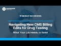 Navigating new cms billing edits for drug testing