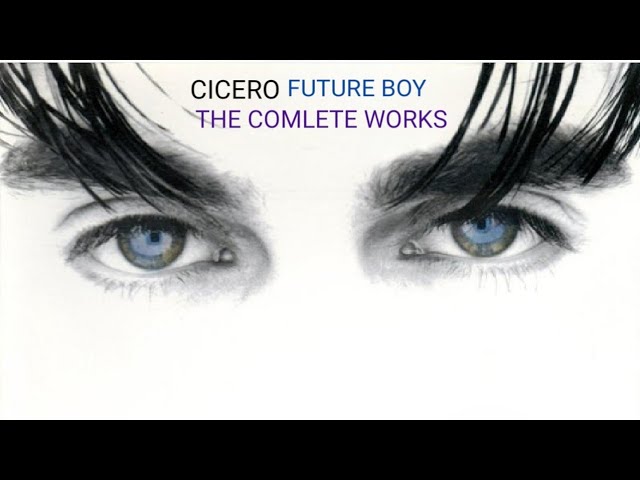 Cicero - "Future Boy" The Complete Works album 2016