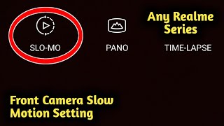 Front Camera Slow Motion Setting in Realme 2, 3, 4, 5, 6, 7, 8, 9 Pro screenshot 4