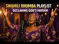 Swahili Rhumba Gospel Playlist God S Favor Nyimbo Za Baraka Na Neema 